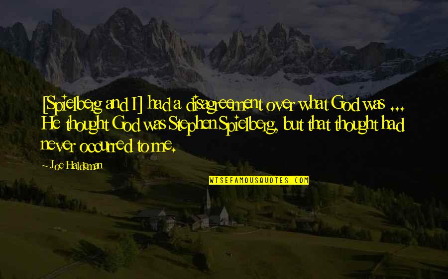 Dreamspinners Quotes By Joe Haldeman: [Spielberg and I] had a disagreement over what