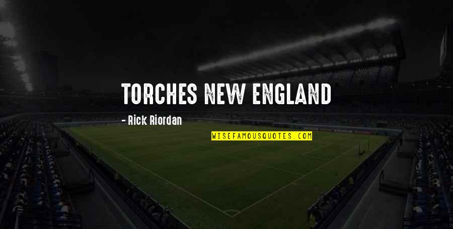Dreamss Quotes By Rick Riordan: TORCHES NEW ENGLAND