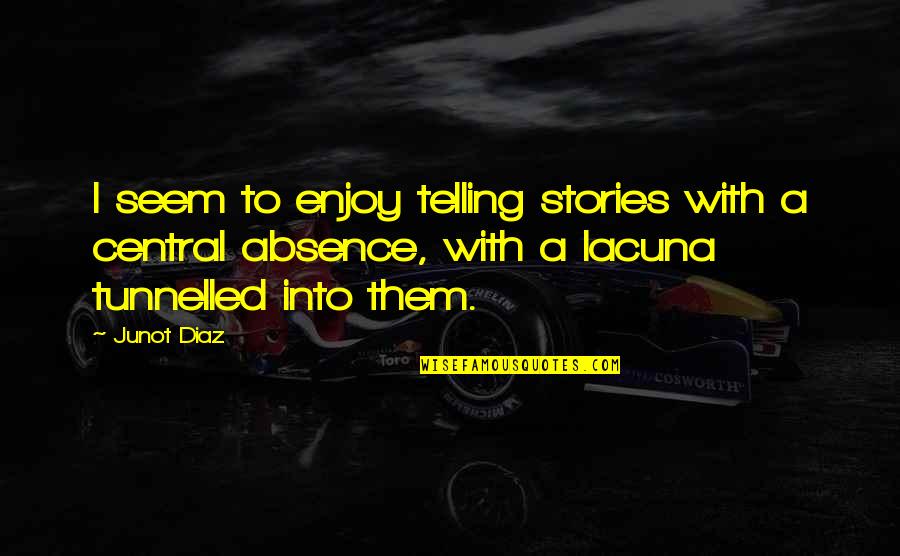 Dreamt I Was Awake Quotes By Junot Diaz: I seem to enjoy telling stories with a Dreamt I Was Awake Quotes By Junot Diaz: I seem to enjoy telling stories with a