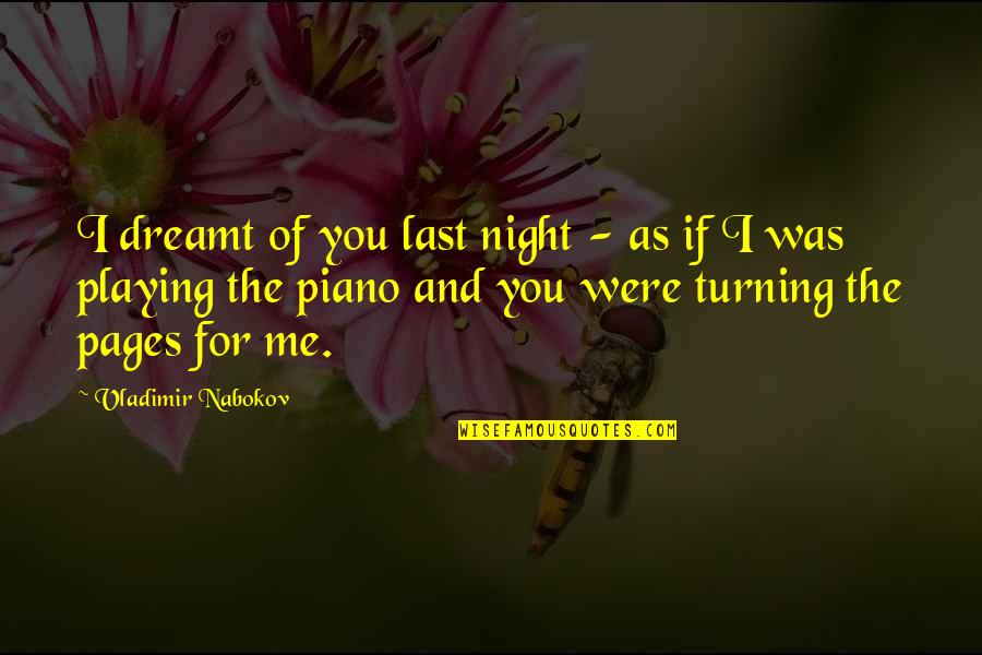 Dreamt Of You Last Night Quotes By Vladimir Nabokov: I dreamt of you last night - as