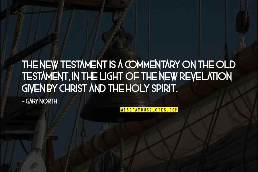 Dreamtime Story Quotes By Gary North: The New Testament is a commentary on the