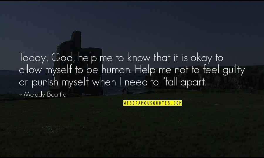 Dreamwastaken Iconic Quotes By Melody Beattie: Today, God, help me to know that it