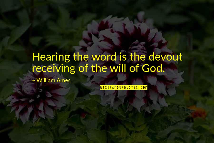 Dreamy Sky Quotes By William Ames: Hearing the word is the devout receiving of Dreamy Sky Quotes By William Ames: Hearing the word is the devout receiving of