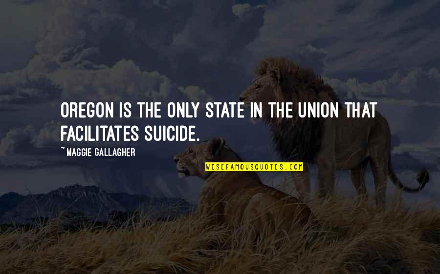 Drearier Quotes By Maggie Gallagher: Oregon is the only state in the union