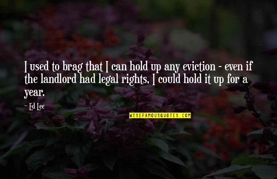 Drearily Synonym Quotes By Ed Lee: I used to brag that I can hold