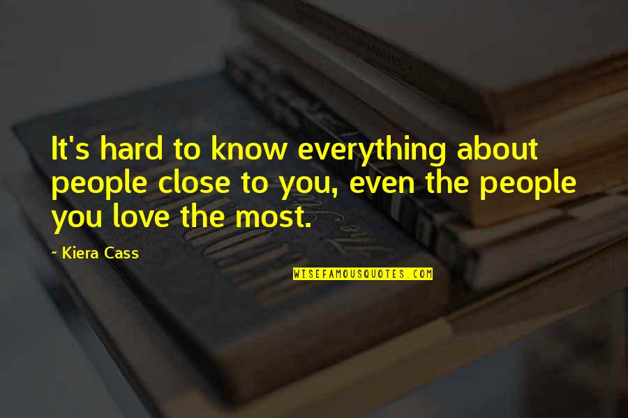 Dreariness Meme Quotes By Kiera Cass: It's hard to know everything about people close Dreariness Meme Quotes By Kiera Cass: It's hard to know everything about people close