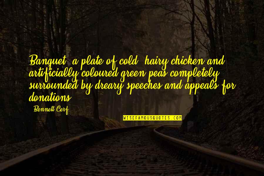 Dreary Quotes By Bennett Cerf: Banquet: a plate of cold, hairy chicken and