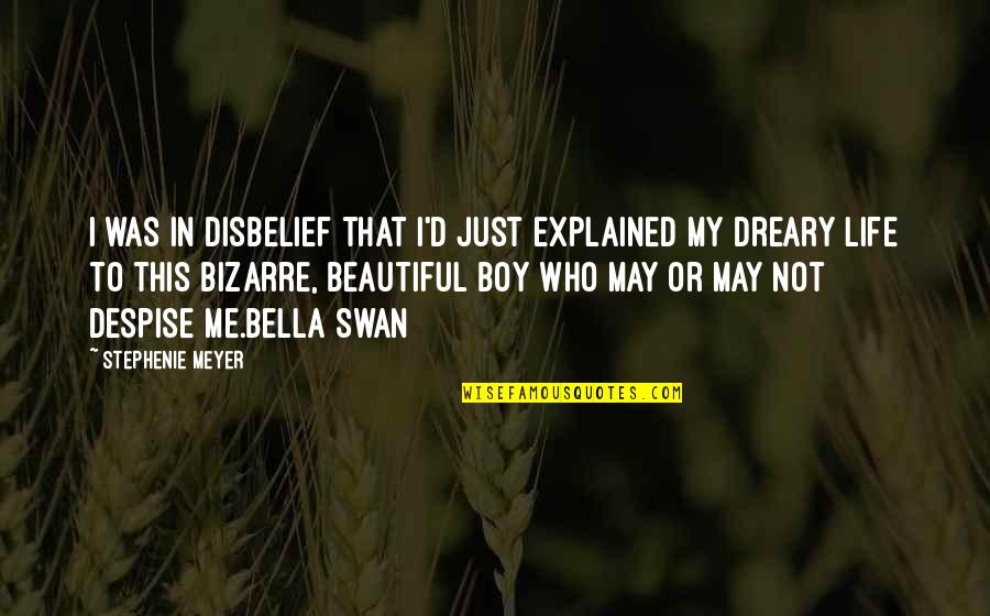 Dreary Quotes By Stephenie Meyer: I was in disbelief that I'd just explained