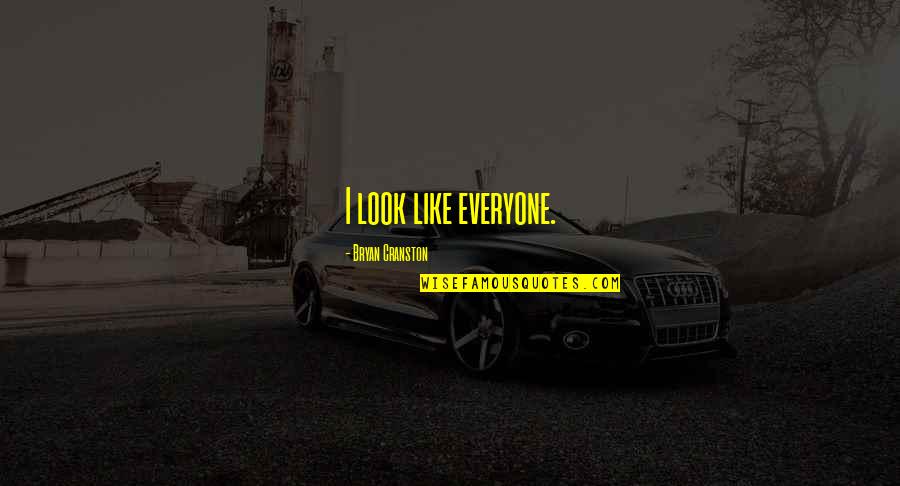 Drebin Mgs4 Quotes By Bryan Cranston: I look like everyone. Drebin Mgs4 Quotes By Bryan Cranston: I look like everyone.