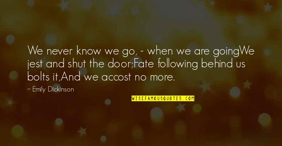 Drebin Mgs4 Quotes By Emily Dickinson: We never know we go, - when we