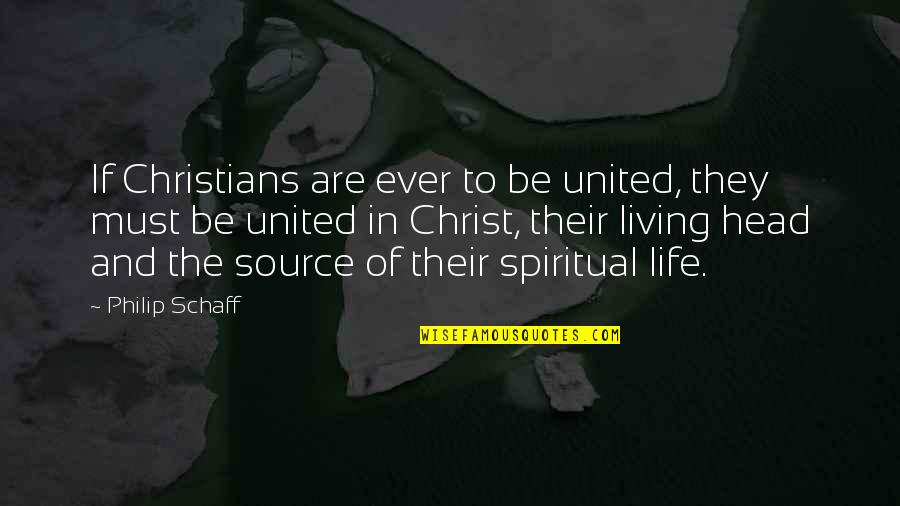 Dreck Quotes By Philip Schaff: If Christians are ever to be united, they