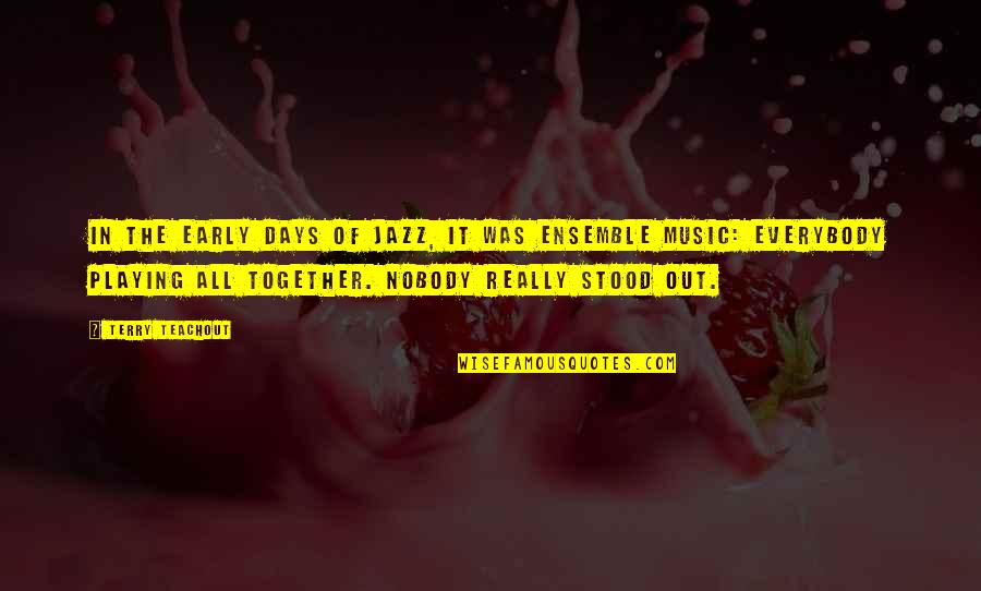 Dreda Rheua Nell Quotes By Terry Teachout: In the early days of jazz, it was Dreda Rheua Nell Quotes By Terry Teachout: In the early days of jazz, it was