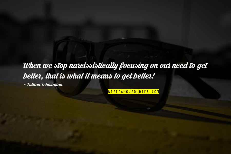 Dredlac Quotes By Tullian Tchividjian: When we stop narcissistically focusing on our need Dredlac Quotes By Tullian Tchividjian: When we stop narcissistically focusing on our need