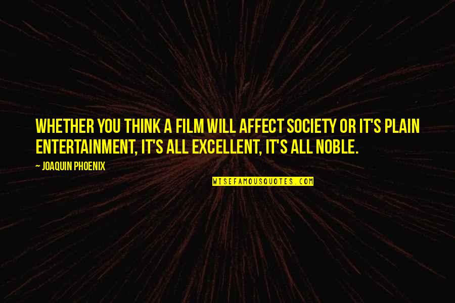 Dredlas Grocery Quotes By Joaquin Phoenix: Whether you think a film will affect society Dredlas Grocery Quotes By Joaquin Phoenix: Whether you think a film will affect society