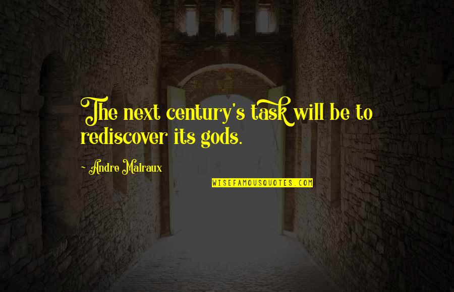 Dreesen Comedian Quotes By Andre Malraux: The next century's task will be to rediscover