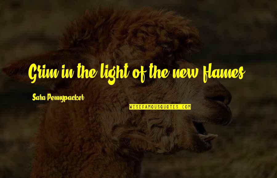 Dreesen Comedian Quotes By Sara Pennypacker: Grim in the light of the new flames. Dreesen Comedian Quotes By Sara Pennypacker: Grim in the light of the new flames.