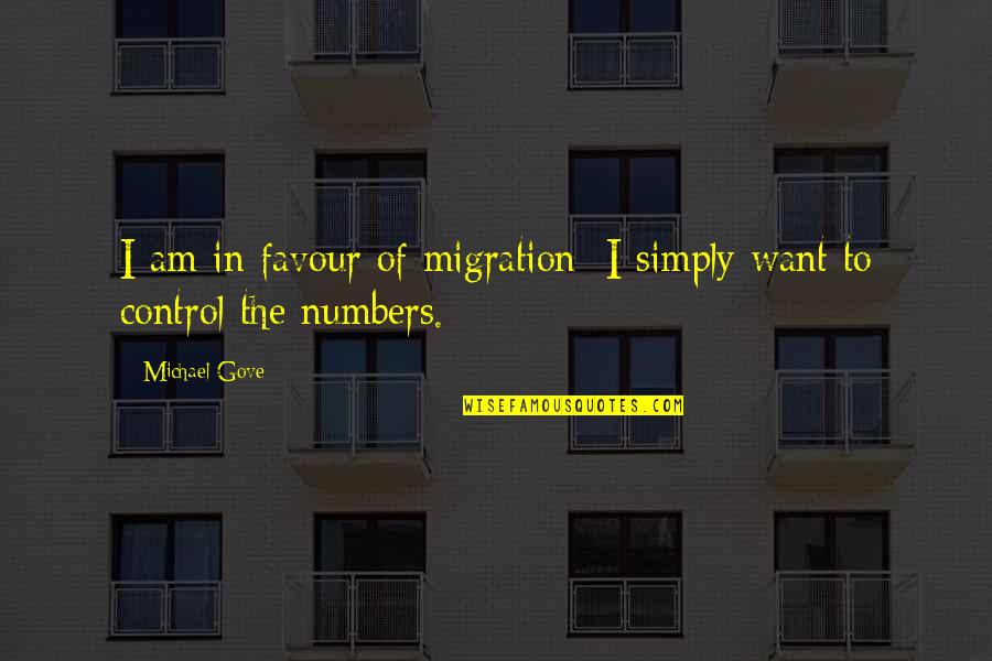 Dreezy Quotes By Michael Gove: I am in favour of migration; I simply