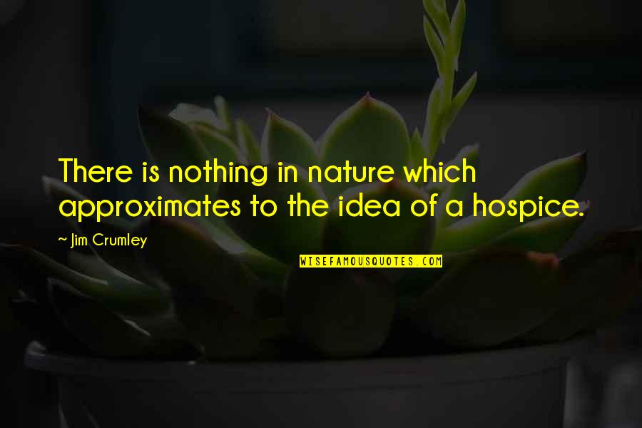 Dreger Srbija Quotes By Jim Crumley: There is nothing in nature which approximates to