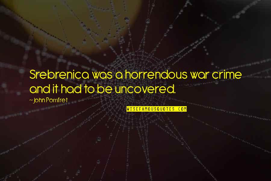 Dreich Scottish Quotes By John Pomfret: Srebrenica was a horrendous war crime and it