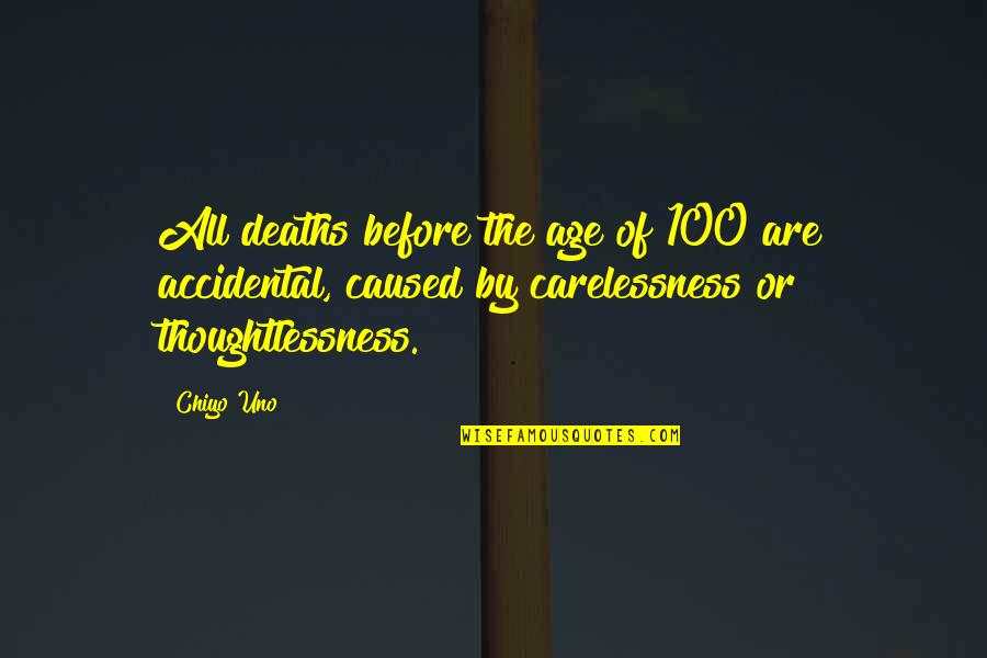 Dreidel Spin Quotes By Chiyo Uno: All deaths before the age of 100 are Dreidel Spin Quotes By Chiyo Uno: All deaths before the age of 100 are