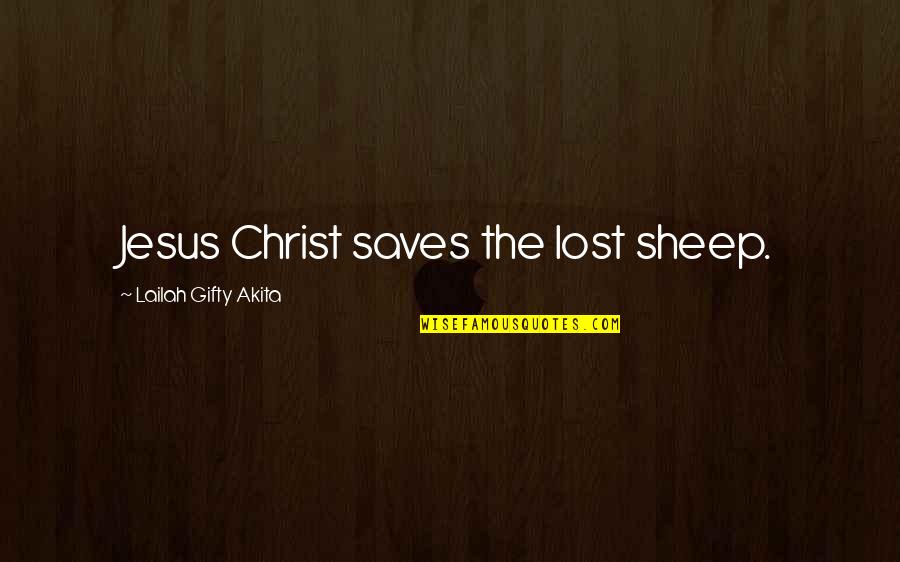 Dreiding Quotes By Lailah Gifty Akita: Jesus Christ saves the lost sheep.
