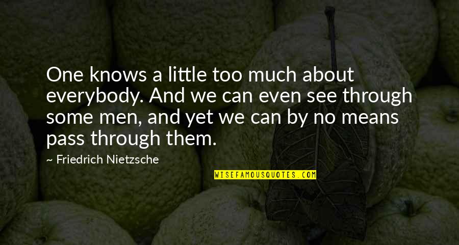 Dreifuss Per Quotes By Friedrich Nietzsche: One knows a little too much about everybody. Dreifuss Per Quotes By Friedrich Nietzsche: One knows a little too much about everybody.