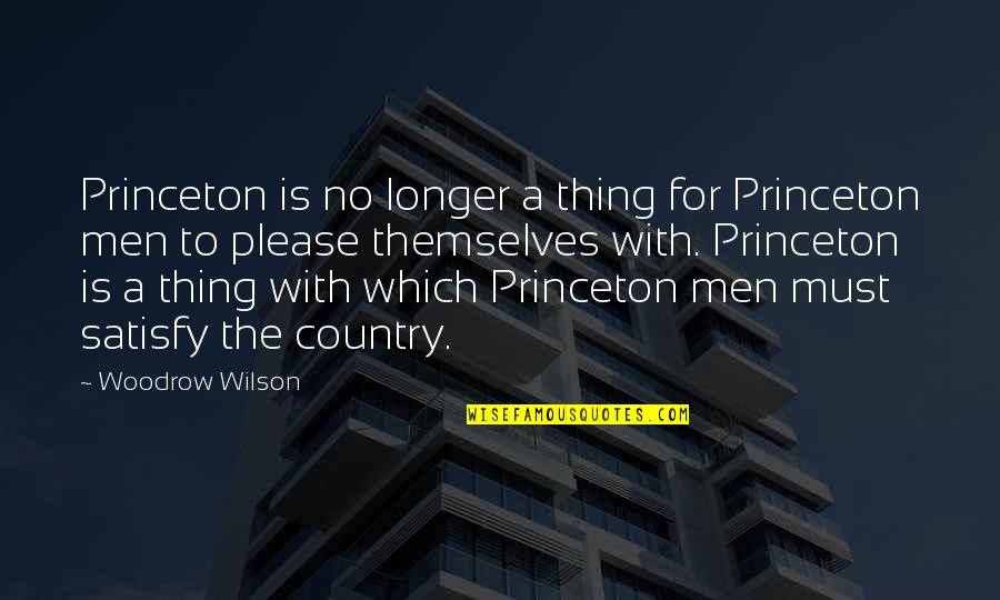 Dreiging Op Quotes By Woodrow Wilson: Princeton is no longer a thing for Princeton