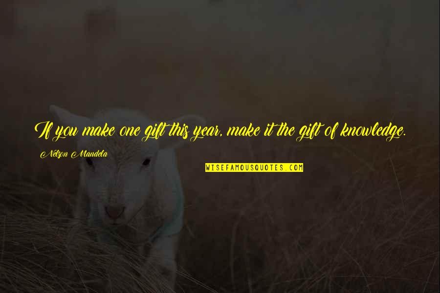Dreiling Quotes By Nelson Mandela: If you make one gift this year, make