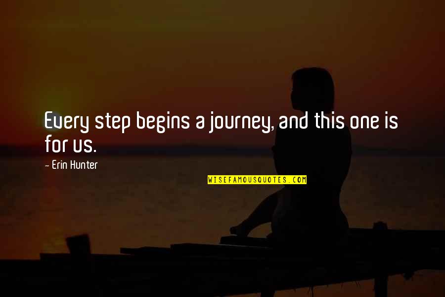 Dreimal Hochzeit Quotes By Erin Hunter: Every step begins a journey, and this one Dreimal Hochzeit Quotes By Erin Hunter: Every step begins a journey, and this one
