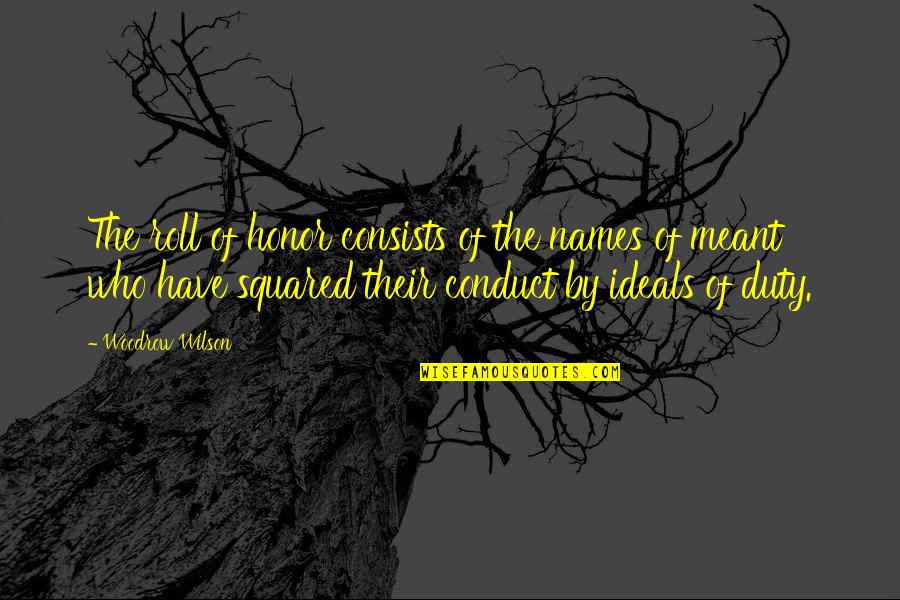 Dreimal Hochzeit Quotes By Woodrow Wilson: The roll of honor consists of the names Dreimal Hochzeit Quotes By Woodrow Wilson: The roll of honor consists of the names