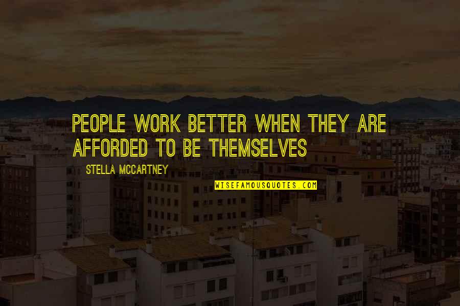 Dreimalig Quotes By Stella McCartney: People work better when they are afforded to