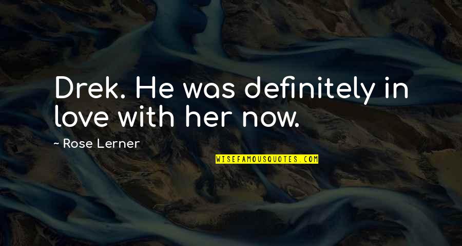 Drek Quotes By Rose Lerner: Drek. He was definitely in love with her Drek Quotes By Rose Lerner: Drek. He was definitely in love with her