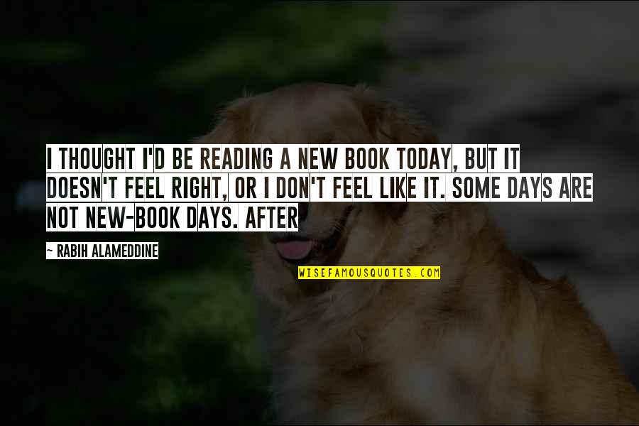 Dreka Quotes By Rabih Alameddine: I thought I'd be reading a new book Dreka Quotes By Rabih Alameddine: I thought I'd be reading a new book
