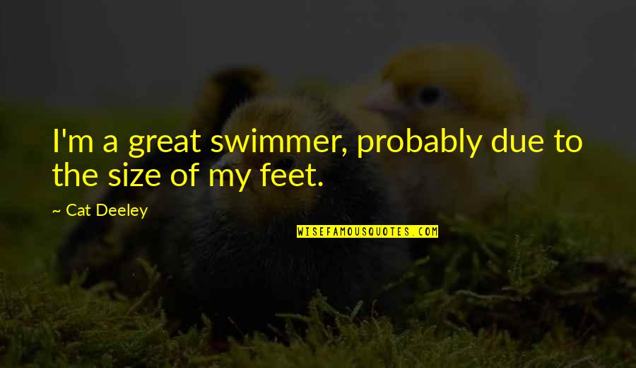 Drekitude Quotes By Cat Deeley: I'm a great swimmer, probably due to the