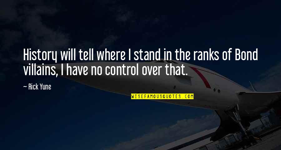 Drekitude Quotes By Rick Yune: History will tell where I stand in the Drekitude Quotes By Rick Yune: History will tell where I stand in the