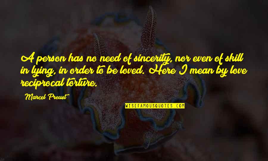 Drem Quotes By Marcel Proust: A person has no need of sincerity, nor