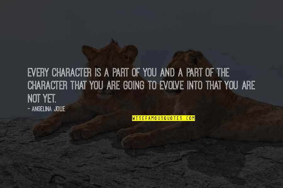 Dremel Quotes By Angelina Jolie: Every character is a part of you and Dremel Quotes By Angelina Jolie: Every character is a part of you and