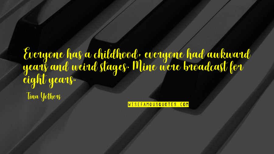 Dremel Quotes By Tina Yothers: Everyone has a childhood, everyone had awkward years Dremel Quotes By Tina Yothers: Everyone has a childhood, everyone had awkward years