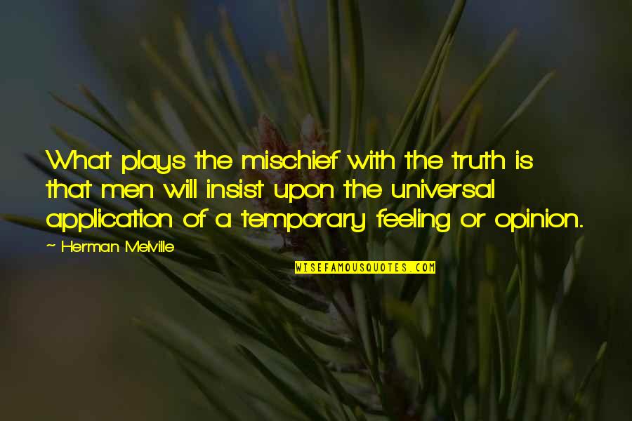 Drenar Definicion Quotes By Herman Melville: What plays the mischief with the truth is
