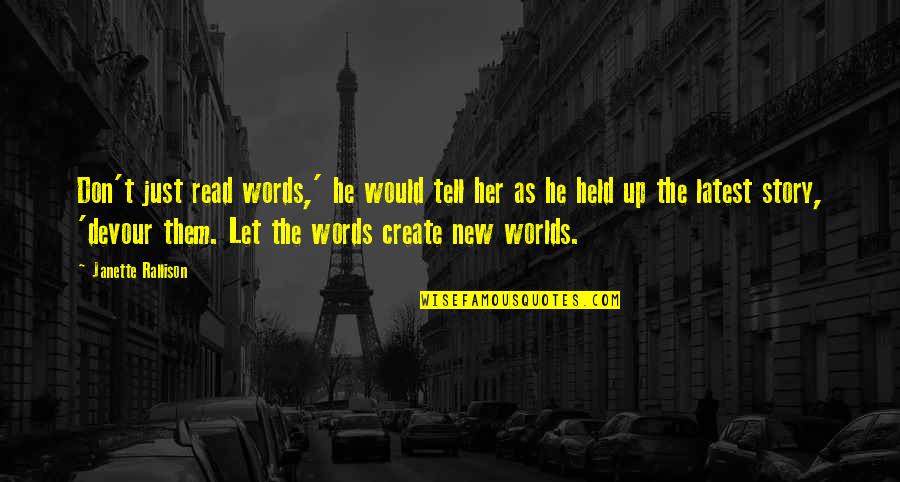 Drenar In Spanish Quotes By Janette Rallison: Don't just read words,' he would tell her Drenar In Spanish Quotes By Janette Rallison: Don't just read words,' he would tell her