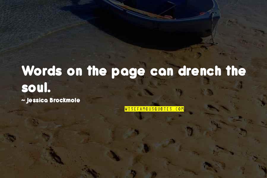 Drench Quotes By Jessica Brockmole: Words on the page can drench the soul.