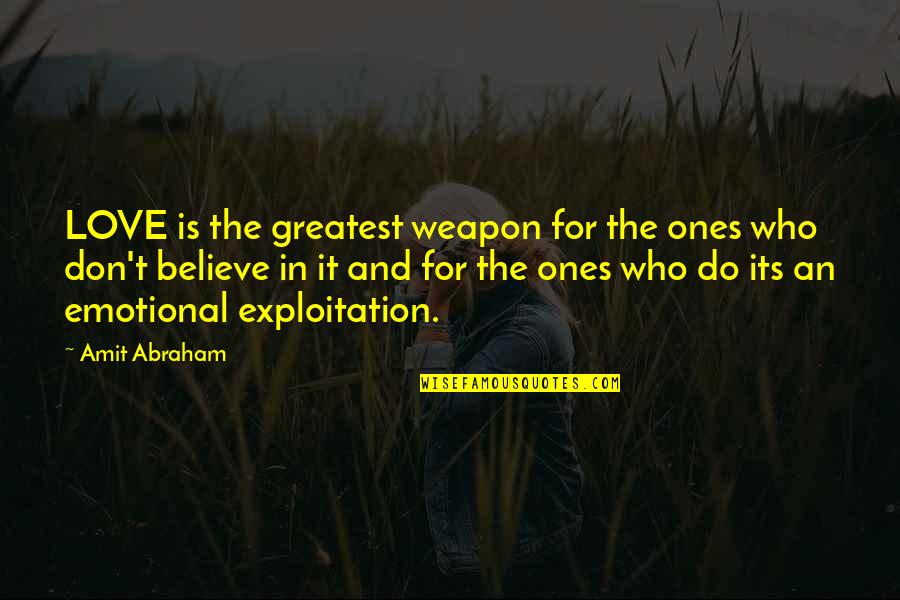 Drenche Quotes By Amit Abraham: LOVE is the greatest weapon for the ones