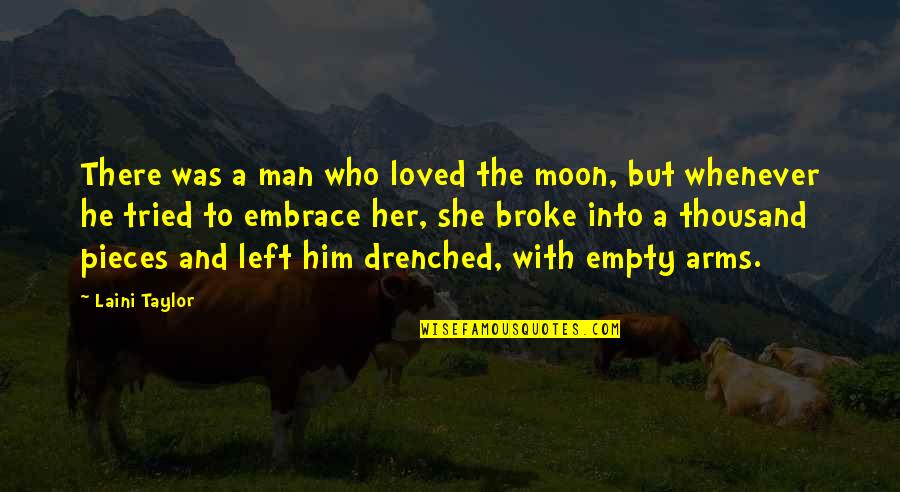 Drenched In Love Quotes By Laini Taylor: There was a man who loved the moon,