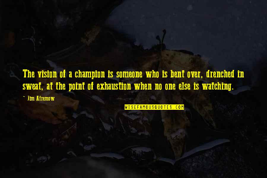 Drenched Quotes By Jim Afremow: The vision of a champion is someone who