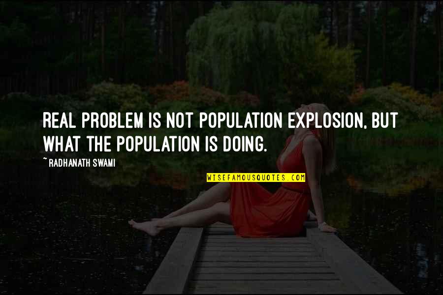 Drenching In Rain Quotes By Radhanath Swami: Real problem is not population explosion, but what