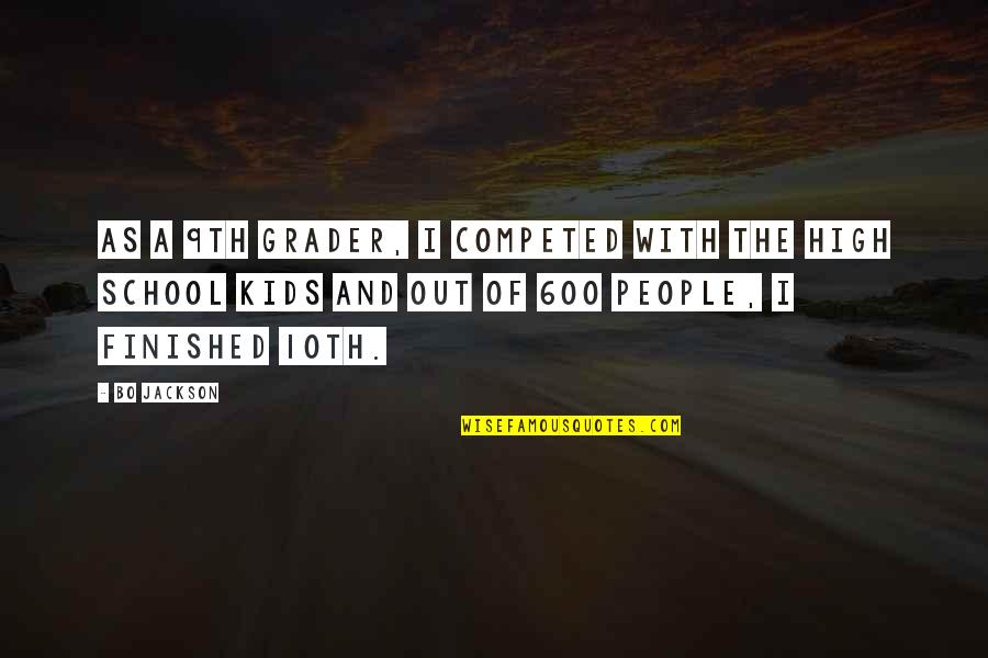 Drenckhahn Minnesota Quotes By Bo Jackson: As a 9th grader, I competed with the Drenckhahn Minnesota Quotes By Bo Jackson: As a 9th grader, I competed with the