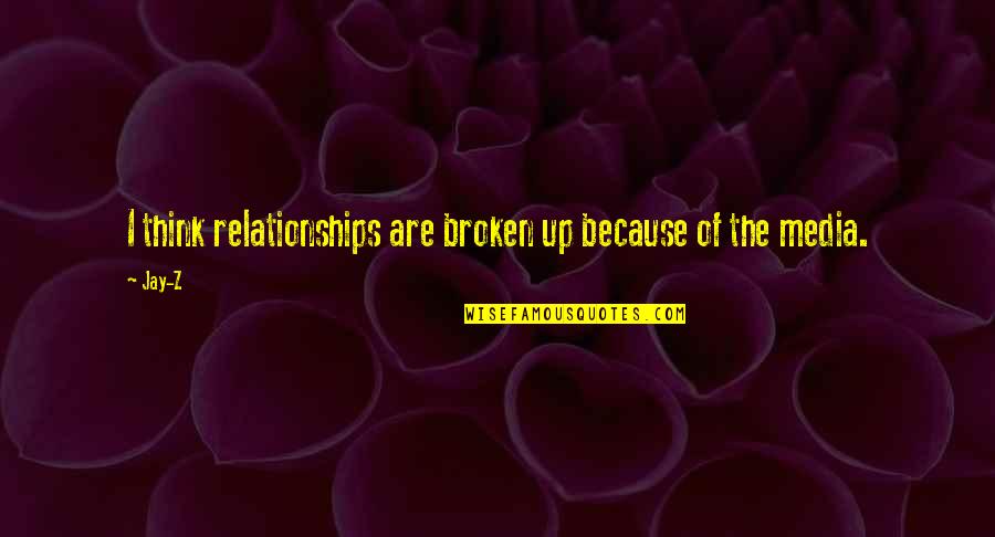 Drenkhahn Jane Quotes By Jay-Z: I think relationships are broken up because of