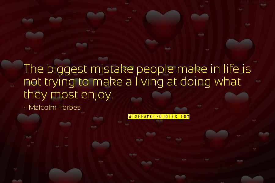 Drenthe Christian Quotes By Malcolm Forbes: The biggest mistake people make in life is