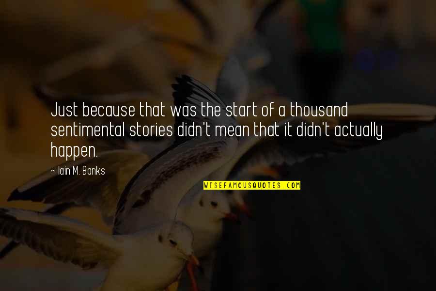 Drenthe Nederland Quotes By Iain M. Banks: Just because that was the start of a Drenthe Nederland Quotes By Iain M. Banks: Just because that was the start of a
