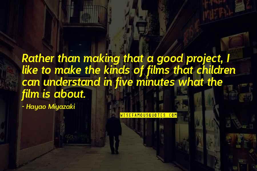 Dreptatea Si Quotes By Hayao Miyazaki: Rather than making that a good project, I Dreptatea Si Quotes By Hayao Miyazaki: Rather than making that a good project, I